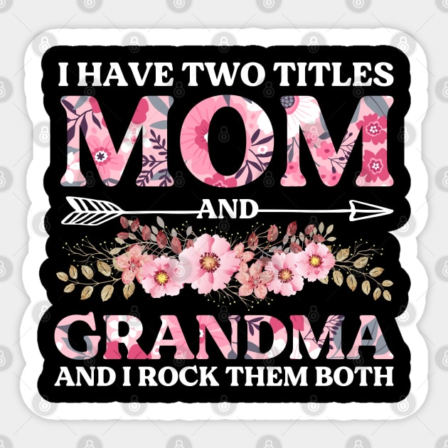 I Have Two Titles Mom And Grandma And I Rock Them Both Mothers Day Sticker by DragonTees